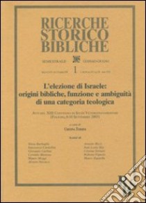 L'elezione di Israele: origini bibliche, funzione e ambiguità di una categoria teologica. Atti del XIII Convegno di Studi Veter (Foligno, 8-10 settembre 2003). Vol. 1 libro di Termini C. (cur.)