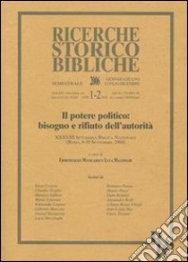 Il potere politico: bisogno e rifiuto dell'autorità. XXXVIII Settimana Biblica Nazionale (Roma, 6-10 settembre 2004) libro di Manicardi E. (cur.); Mazzinghi L. (cur.)