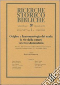 Origine e fenomenologia del male: le vie della catarsi veterotestamentaria. Atti del XIV Convegno di studi veterotestamentari (Sassone-Ciampino-Roma, 5-7 settembre 2. Vol. 51 libro di Cardellini I. (cur.)