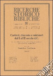 Carismi, diaconia e ministeri dal I al II secolo d.C. Atti del XIV Convegno di Studi Neotestamentari (Assisi, 8-10 Settembre 2011). Vol. 2 libro di Bellia G. (cur.); Garribba D. (cur.)