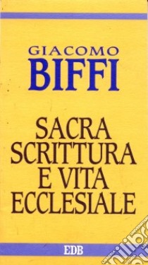 Sacra Scrittura e vita ecclesiale libro di Biffi Giacomo