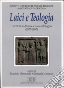 Laici e teologia. I vent'anni di una scuola a Bologna (1977-1997) libro