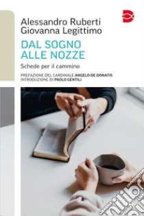 Dal sogno alle nozze. Schede per il cammino libro di Ruberti Alessandro; Legittimo Giovanna