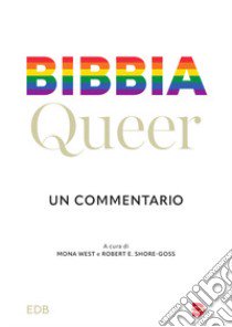 Bibbia queer. Un commentario libro di Montaldi G. (cur.); West M. (cur.); Shore-Goss R. E. (cur.)