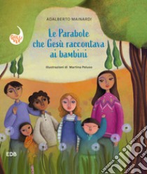 Le parabole che Gesù raccontava ai bambini libro di Mainardi Adalberto