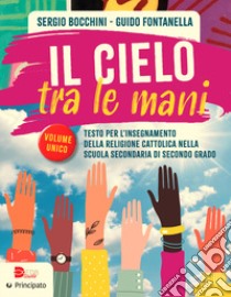 Cielo tra le mani. Per le Scuole superiori. Con e-book. Con espansione online (Il) libro di Bocchini Sergio; Fontanella Guido