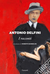 I racconti libro di Delfini Antonio