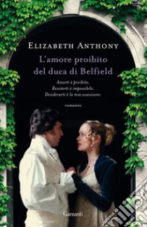 L'amore proibito del duca di Belfield libro di Anthony Elizabeth