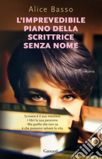 L'imprevedibile piano della scrittrice senza nome libro di Basso Alice