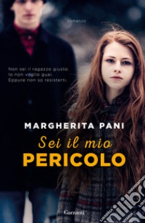 Sei il mio pericolo libro di Pani Margherita