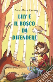 Lily e il bosco da difendere libro di Conway Anne-Marie