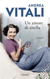 Un amore di zitella libro di Vitali Andrea