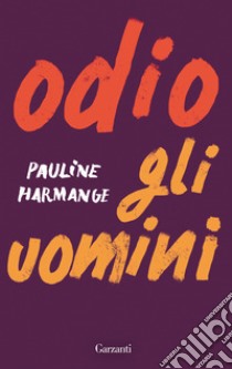 Odio gli uomini libro di Harmange Pauline