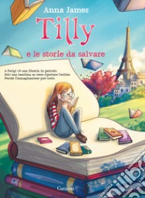 Tilly e le storie da salvare libro di James Anna