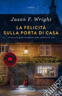 La felicità sulla porta di casa libro di Wright Jason F.