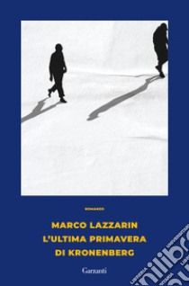 L'ultima primavera di Kronenberg libro di Lazzarin Marco