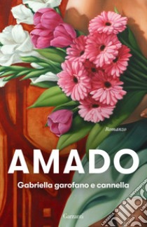 Gabriella garofano e cannella libro di Amado Jorge