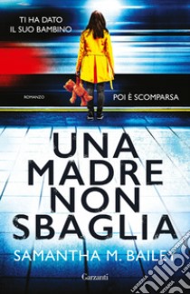 Una madre non sbaglia libro di Bailey Samantha M.