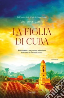 La figlia di Cuba libro di Lane Soraya