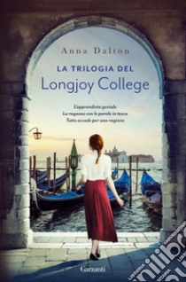 La trilogia del Longjoy College libro di Dalton Anna