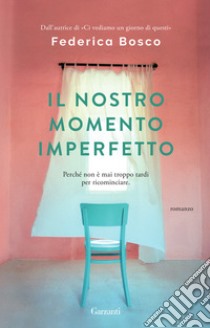 Il nostro momento imperfetto libro di Bosco Federica