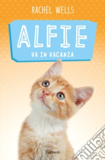 Alfie va in vacanza libro di Wells Rachel