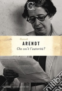 Che cos'è l'autorità? libro di Arendt Hannah