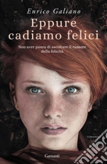 Eppure cadiamo felici libro di Galiano Enrico