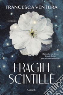 Fragili scintille libro di Ventura Francesca