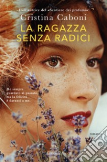 La ragazza senza radici libro di Caboni Cristina