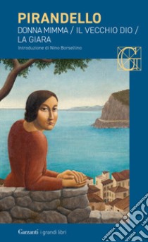 Novelle per un anno: Donna Mimma-Il vecchio Dio-La giara libro di Pirandello Luigi