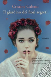 Il giardino dei fiori segreti libro di Caboni Cristina