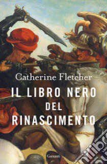 Il libro nero del Rinascimento libro di Fletcher Catherine