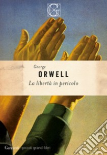 La libertà in pericolo libro di Orwell George