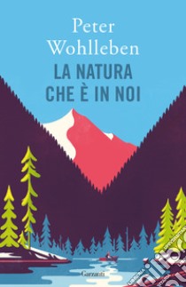 La natura che è in noi libro di Wohlleben Peter