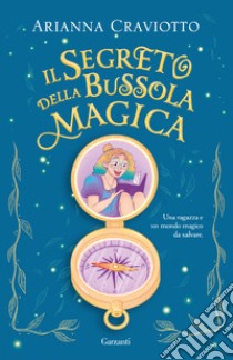 Il segreto della bussola magica libro di Craviotto Arianna