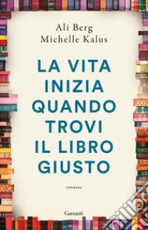 La vita inizia quando trovi il libro giusto libro di Berg Ali; Kalus Michelle