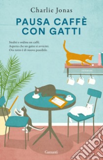 Pausa caffè con gatti libro di Jonas Charlie