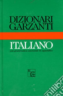 Dizionario Garzanti di italiano. Con una grammatica essenziale in appendice libro