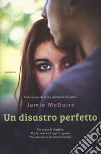 Un disastro perfetto libro di McGuire Jamie