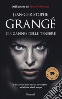 L'inganno delle tenebre libro di Grangé Jean-Christophe