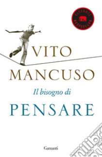 Il bisogno di pensare libro di Mancuso Vito