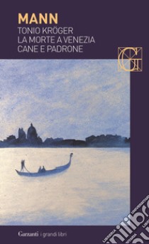 Tonio Kröger-La morte a Venezia-Cane e padrone libro di Mann Thomas