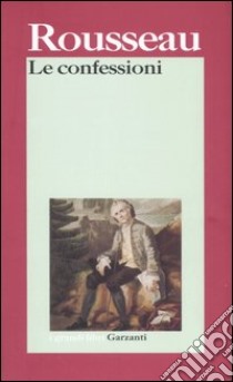 Le confessioni libro di Rousseau Jean-Jacques