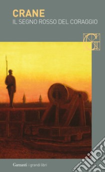 Il segno rosso del coraggio. Un episodio della guerra civile americana libro di Crane Stephen