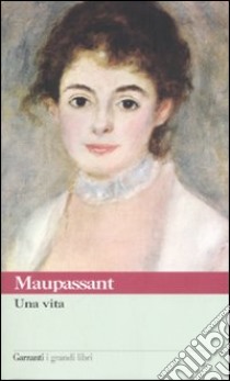 Una vita libro di Maupassant Guy de