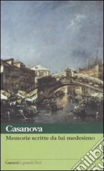 Memorie scritte da lui medesimo libro di Casanova Giacomo