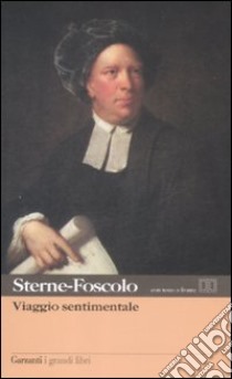 Viaggio sentimentale di Yorick lungo la Francia e l'Italia. Testo inglese a fronte libro di Sterne Laurence; Bulgheroni M. (cur.); Ruffilli P. (cur.)