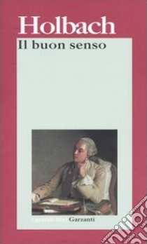 Il buon senso libro di Holbach Paul H. T. d'; Timpanaro S. (cur.)