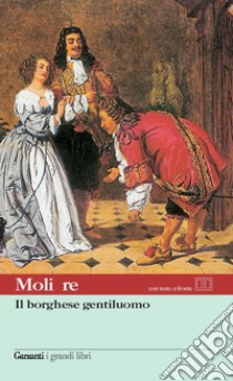 Il borghese gentiluomo. Testo francese a fronte libro di Molière